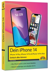 Abbildung von: iPhone 14, 14 Plus, 14 Pro , 14 Pro Max - Einfach alles können - Markt + Technik