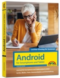 Cover: Android f&uuml;r Smartphones & Tablets - Leichter Einstieg f&uuml;r Senioren - Markt + Technik