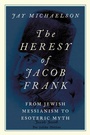 Cover: The Heresy of Jacob Frank - Oxford University Press Inc