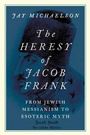 Cover: The Heresy of Jacob Frank - Oxford University Press Inc