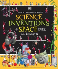Enlarge image Cover: The Most Exciting Book of Science, Inventions, and Space Ever - DK Children