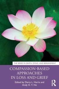 Enlarge image Cover: Compassion-Based Approaches in Loss and Grief - Routledge
