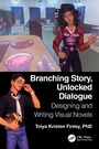 Cover: Branching Story, Unlocked Dialogue - CRC Press