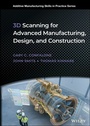 Cover: 3D Scanning for Advanced Manufacturing, Design, and Construction - Wiley