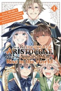 Cover: As a Reincarnated Aristocrat, I'll Use My Appraisal Skill to Rise in the World 4 (manga) - Kodansha Comics