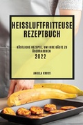 Cover: Heissluftfritteuse Rezeptbuch 2022 - ANGELA KROSS