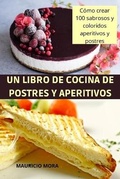 Cover: Un Libro de Cocina de Postres Y Aperitivos - MAURICIO MORA
