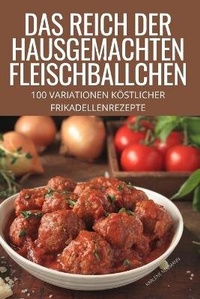 Abbildung von: Das Reich Der Hausgemachten Fleischbaellchen - KARLENE NEUMANN