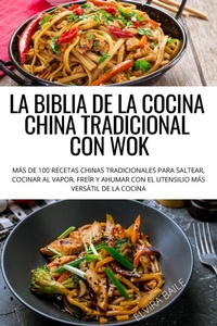 Abbildung von: La Biblia de la Cocina China Tradicional Con Wok - ELVIRA BAILE