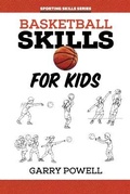 Cover: Basketball Skills for Kids - Wellington (Aust) Pty Ltd