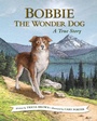 Cover: Bobbie the Wonder Dog: A True Story - Turner Publishing Company