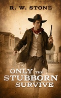 Cover: Only the Stubborn Survive - Blackstone Publishing