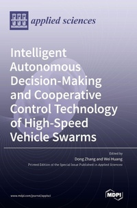 Enlarge image Cover: Intelligent Autonomous Decision-Making and Cooperative Control Technology of High-Speed Vehicle Swarms - MDPI AG