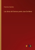 Cover: Las obras del famoso poeta Juan De Mena - Outlook Verlag