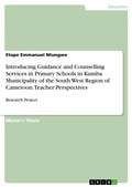 Abbildung von: Introducing Guidance and Counselling Services in Primary Schools in Kumba Municipality of the South West Region of Cameroon. Teacher Perspectives - GRIN Verlag