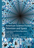 Cover: American Science Fiction Television and Space - Palgrave Macmillan