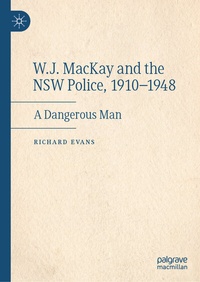 Abbildung von: W.J. MacKay and the NSW Police, 1910-1948 - Palgrave Macmillan