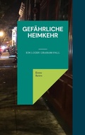 Cover: Gef&auml;hrliche Heimkehr - Ein Lozen Graham-Fall