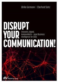 Abbildung von: Disrupt your Communication! - dfv Mediengruppe Fachbuch