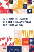 Cover: A Complete Guide To The Ornamental Leather Work - Lector House