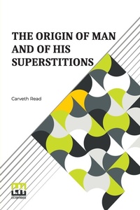 Enlarge image Cover: The Origin Of Man And Of His Superstitions - Lector House