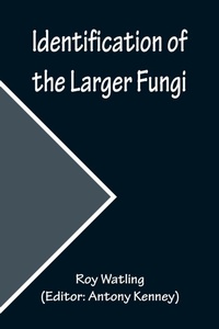 Enlarge image Cover: Identification of the Larger Fungi - ALPHA EDITION