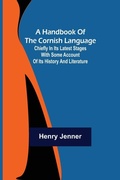Cover: A Handbook of the Cornish Language; Chiefly in its latest stages with some account of its history and literature - ALPHA EDITION
