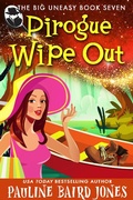 Cover: Pirogue Wipe Out (The Big Uneasy, #7) - Pauline Baird Jones