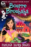 Cover: Bourre Brouhaha (The Big Uneasy, #8) - Pauline Baird Jones