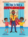 Cover: My Dad Is Not a Superhero - Kashaka Nedd