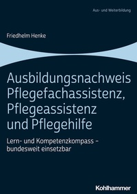 Abbildung von: Ausbildungsnachweis Pflegefachassistenz, Pflegeassistenz und Pflegehilfe - Kohlhammer