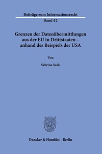 Abbildung von: Grenzen der Datenübermittlungen aus der EU in Drittstaaten - anhand des Beispiels der USA. - Duncker & Humblot