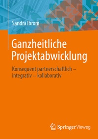 Abbildung von: Ganzheitliche Projektabwicklung - Springer Vieweg