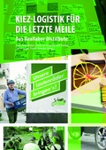 Cover: Kiez-Logistik f&uuml;r die letzte Meile. Das Reallabor Distribute - Universit&auml;tsverlag der TU Berlin
