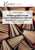 Cover: Bibliotherapeutische Ans&auml;tze in einem interdisziplin&auml;ren Unterricht - Tectum Wissenschaftsverlag