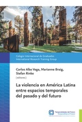 Cover: La violencia en Am&eacute;rica Latina entre espacios temporales del pasado y del futuro - Frey, Walter