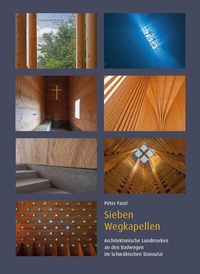 Abbildung von: Sieben Wegkapellen - Architektonische Landmarken an den Radwegen im Schwäbischen Donautal - Fink, Josef