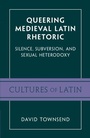 Cover: Queering Medieval Latin Rhetoric - Cambridge University Press