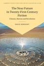 Cover: The Near Future in Twenty-First-Century Fiction - Cambridge University Press