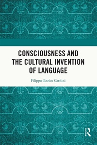 Abbildung von: Consciousness and the Cultural Invention of Language - Routledge India
