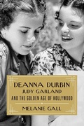 Cover: Deanna Durbin, Judy Garland, and the Golden Age of Hollywood - Globe Pequot