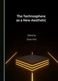 Cover: The Technosphere as a New Aesthetic - Cambridge Scholars Publishing