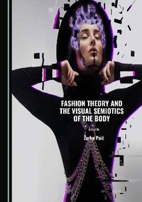 Abbildung von: Fashion Theory and the Visual Semiotics of the Body - Cambridge Scholars Publishing