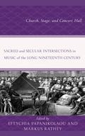 Cover: Sacred and Secular Intersections in Music of the Long Nineteenth Century - Lexington Books