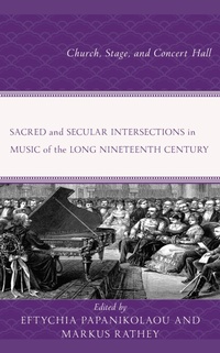 Abbildung von: Sacred and Secular Intersections in Music of the Long Nineteenth Century - Bloomsbury eBooks US