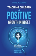 Cover: Teaching Children A Positive Growth Mindset - Daniel Alexander Books Ltd