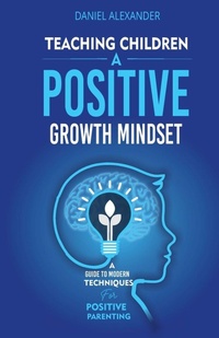 Enlarge image Cover: Teaching Children A Positive Growth Mindset - Daniel Alexander Books Ltd