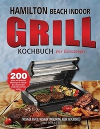 Abbildung von: Hamilton Beach Indoor Grill Kochbuch fuer Einsteiger - Fobge Kanem