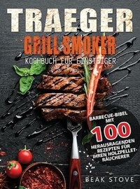 Abbildung von: Traeger Grill Smoker Kochbuch fuer Einsteiger - Yin Sate