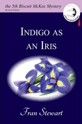 Cover: Indigo as an Iris (Biscuit McKee Mysteries, #5) - My Own Ship Press
